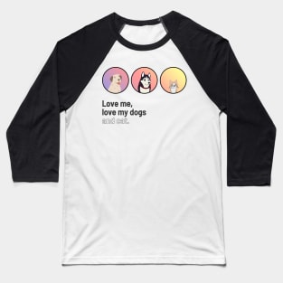 Love me, love my dogs and cat Baseball T-Shirt